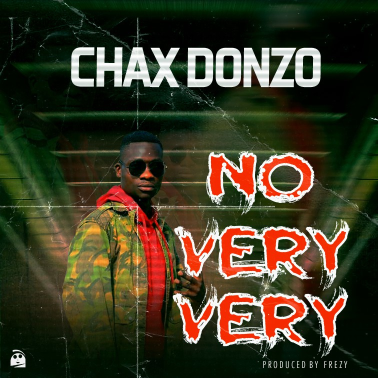 Chax Donzoo – No Very Very (Prod by The Beat Slayer)