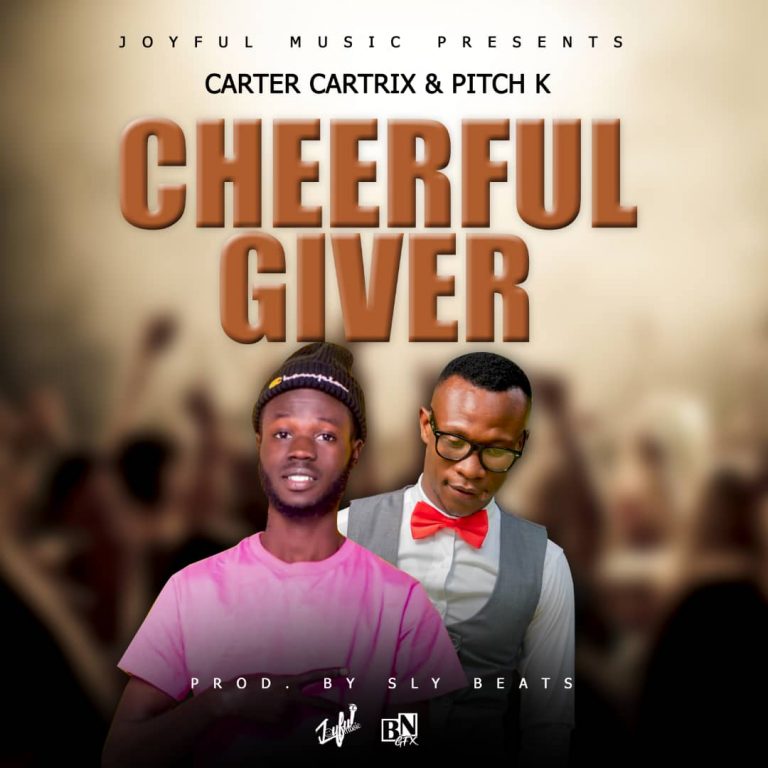 Carter Cartrix & Pitch K – Cheerful Giver (Joyful Music)