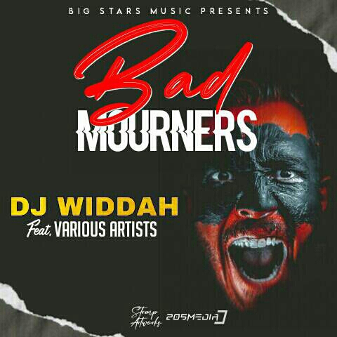 DJ WIDDAH X VARIOURS ARTISTS – Bad Mourners (PROD BY DJ WIDDAH)