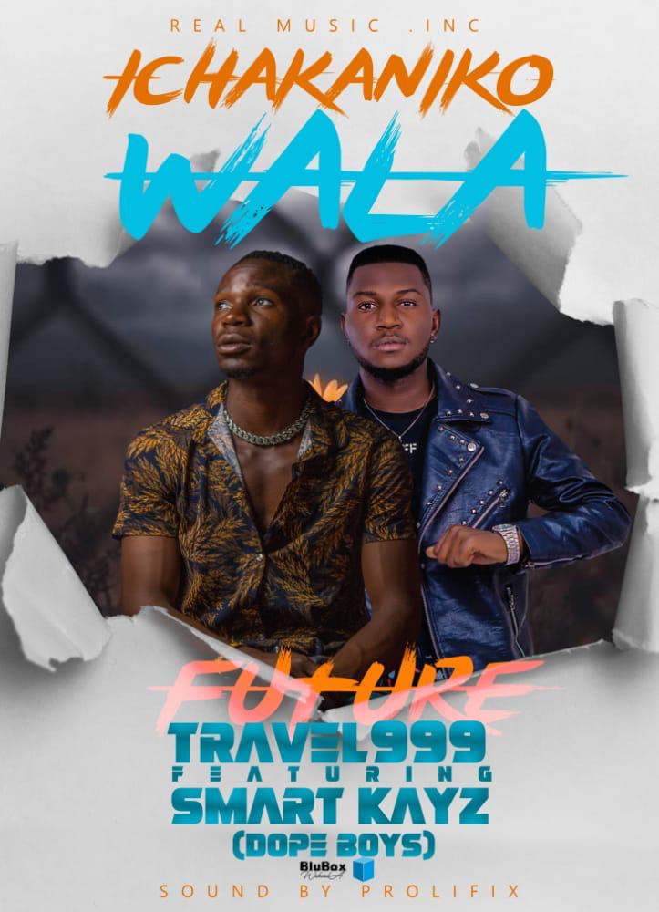 Future Travel 999 ft Smart Kayz (Dope Boys) -Ichakaniko Wala