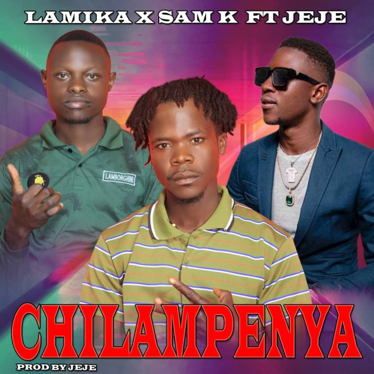 Lamika x Sam K ft Jeje – Chilampenya
