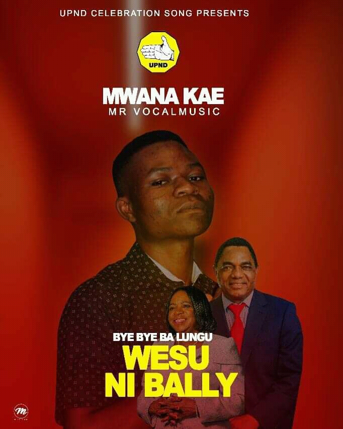 Mwana Kae (Mrvocalmusic) – Bye-Bye Ba Lungu (WESU NI BALLY)