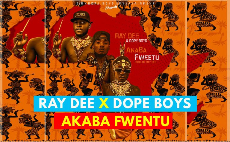 Ray Dee & Dope Boys – Akaba Fweetu