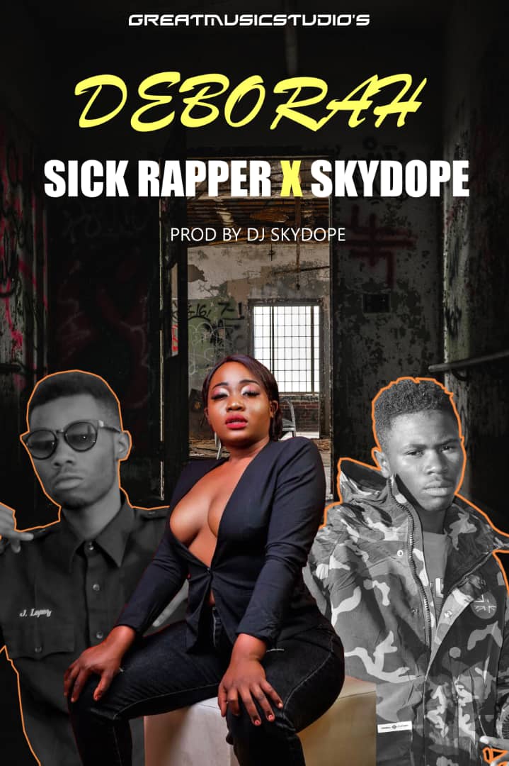 Sick Rapper x SkyDope – Deborah (Prod By Dj Skydope)