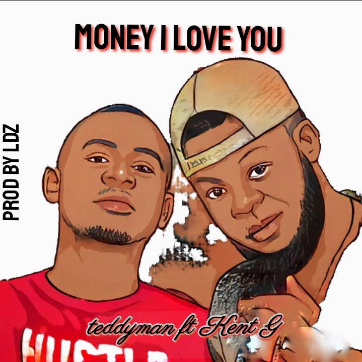 VIDEO+MP3: Teddy Man ft Kent G – Money I Love You