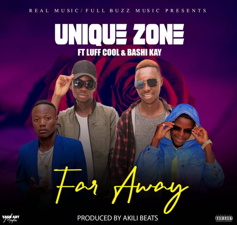 Unique Zone ft Luff Cool & Bashi Kay – Far Away