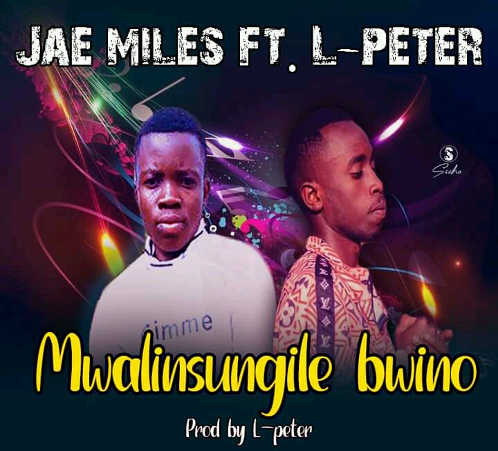 Jae Miles ft L-Peter – Mwalinsungile Bwino