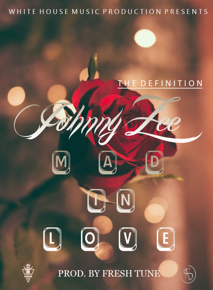 Johnny Zee The Definition – Mad In Love (Prod Fresh Tune)