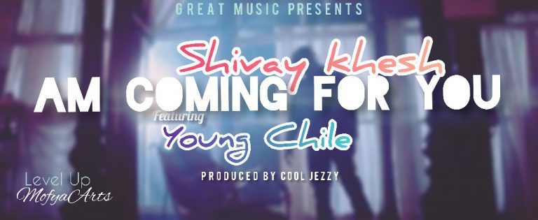 Shivay Khesh ft Young Chile – Am Coming For You (Cool Jezzy)