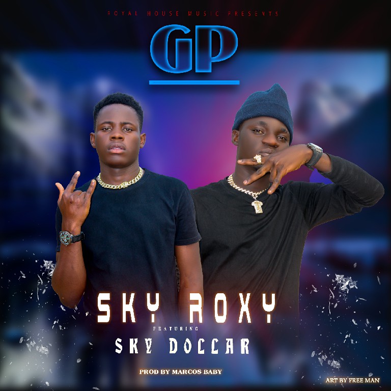 Sky Roxy ft Sky Dollar – Gp (Prod By Marcos Baby)