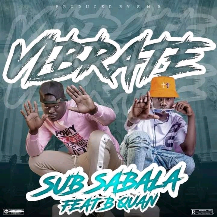 Sub Sabala ft B Quan – Vibrate (Prod By S.M.D)