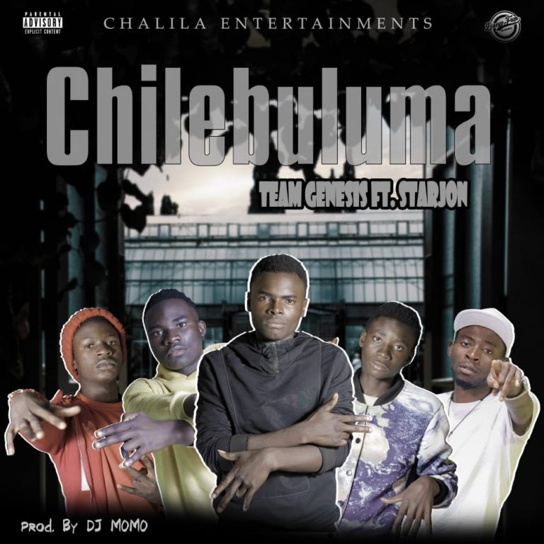 Team Genesis ft Starjon – Chilebuluma (Prod By Dj Momo)