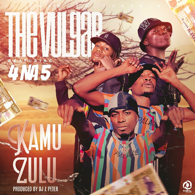 THE VULGAR FT 4 N 5 – Kamuzulu (Prod by DJ L Peter)