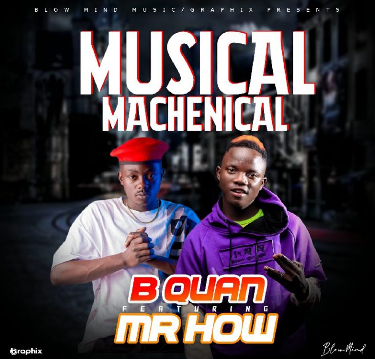 B Quan ft 5 Mr How – Musical Machenical