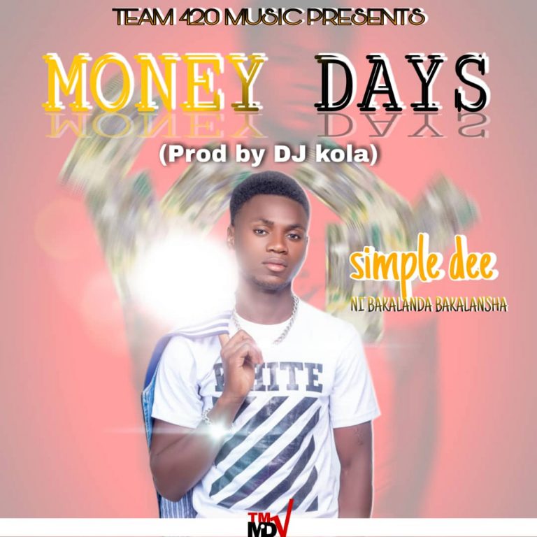 Team 420 Simple Dee Ni Bakalanda Bakalansha -Money Days