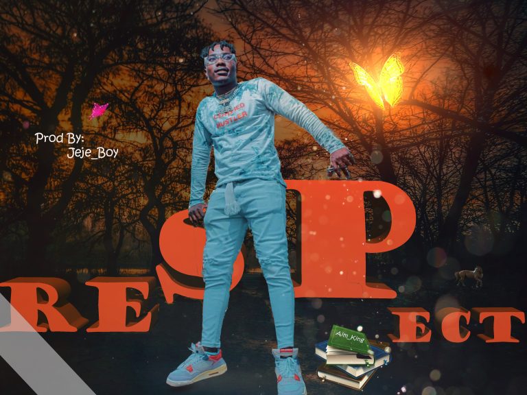 Aim King – Respect (Prod By JeJe JeMusiMedia)