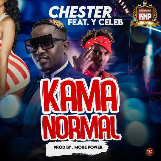 Chester ft Y Celeb – Kama Normal
