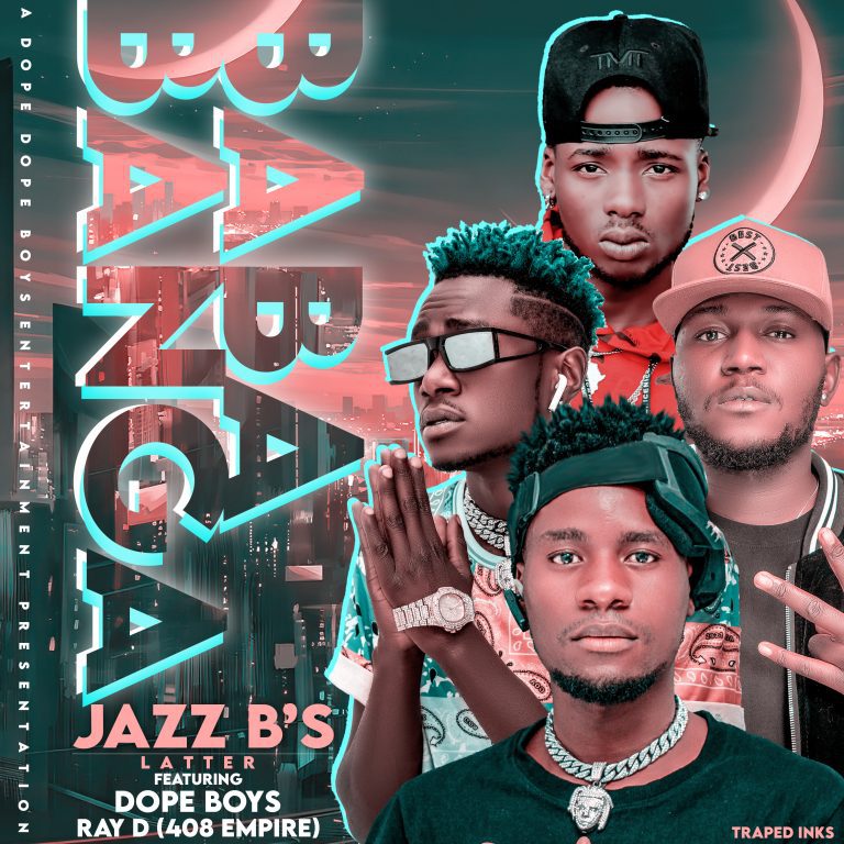 Jazz Bs Letter ft Dope Boys x Ray D – Baba Bang