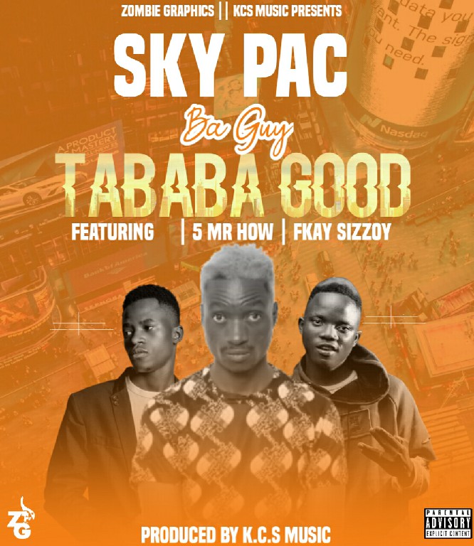 Sky Pac ft Mr How (1914) x Fkay Sizzoy – BA GUY TABABA GOOD