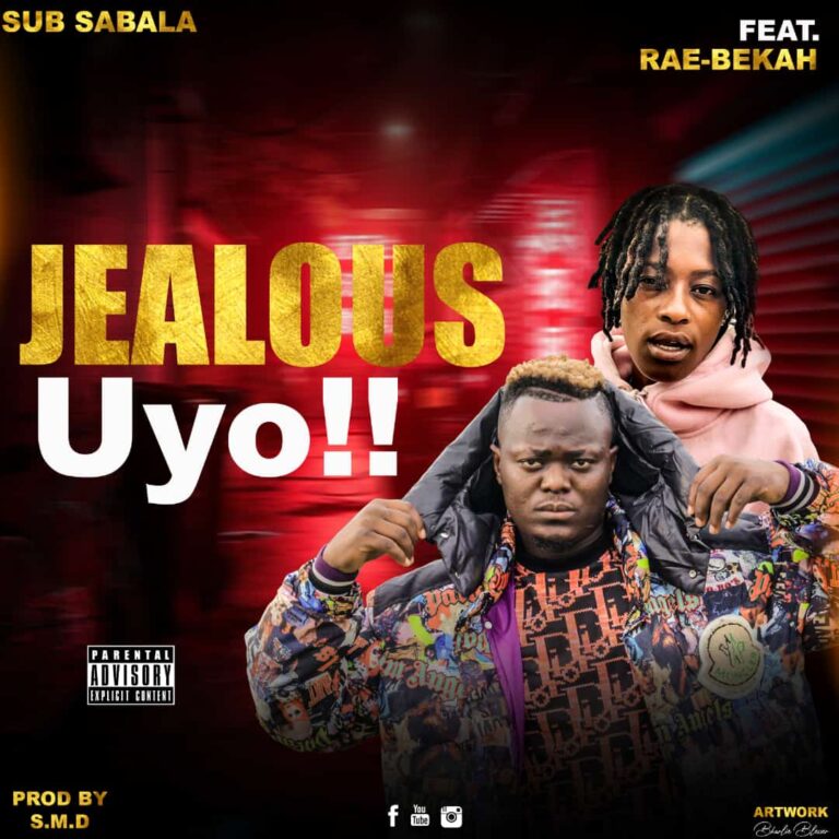 Sub Sabala ft Rae Bekah – Jealous Uyo