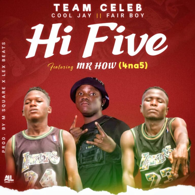 TEAM CELEB FT 4 NA 5 MR HOW – HI FIVE 
