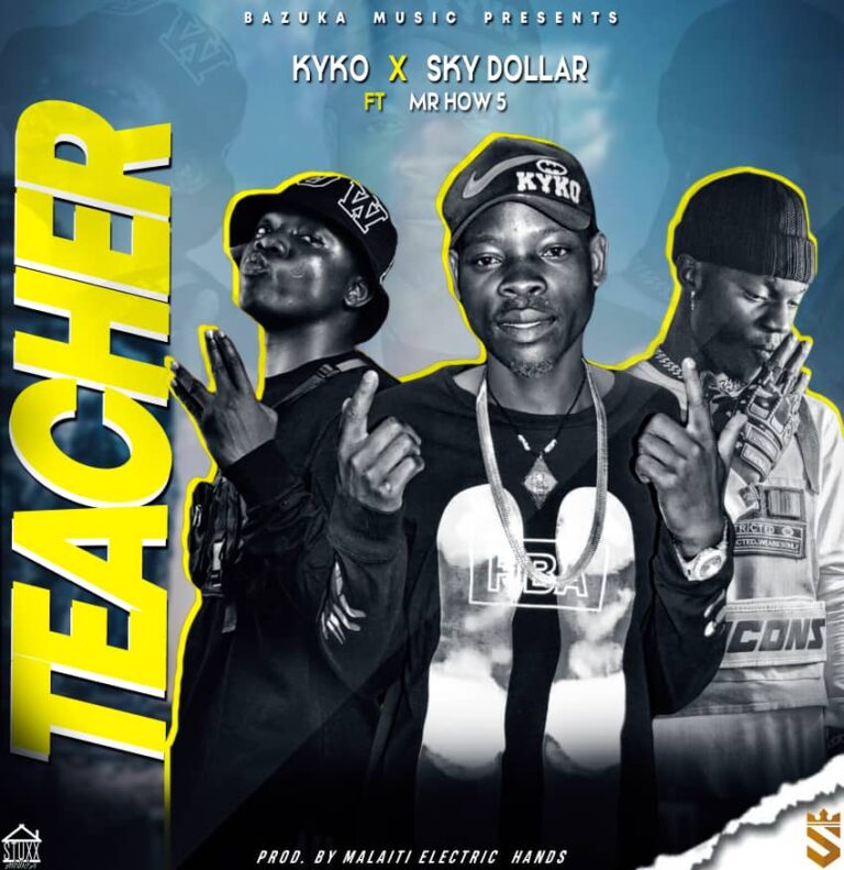Kyko x Sky Dollar Ft Mr How 5 – Teacher