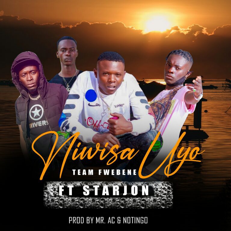 TEAM FWEBENE FT STARJON – NIWISAUYO