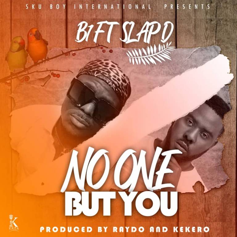 B1 ft Slapdee x Daev – No One But You (Prod By Raydo kekero)