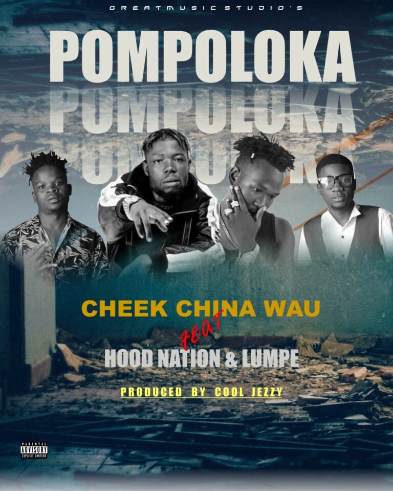 Cheek China Wau ft Hood Nation & Lampe – Pompoloka