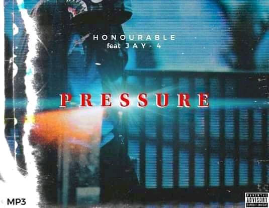 Honourable ft Jay4 – Pressure (prod by Drumz Thee)