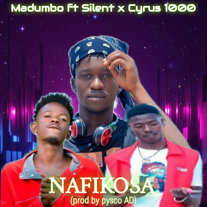 Madumbo ft Silent x Cyrus 1000 – Nafikosa