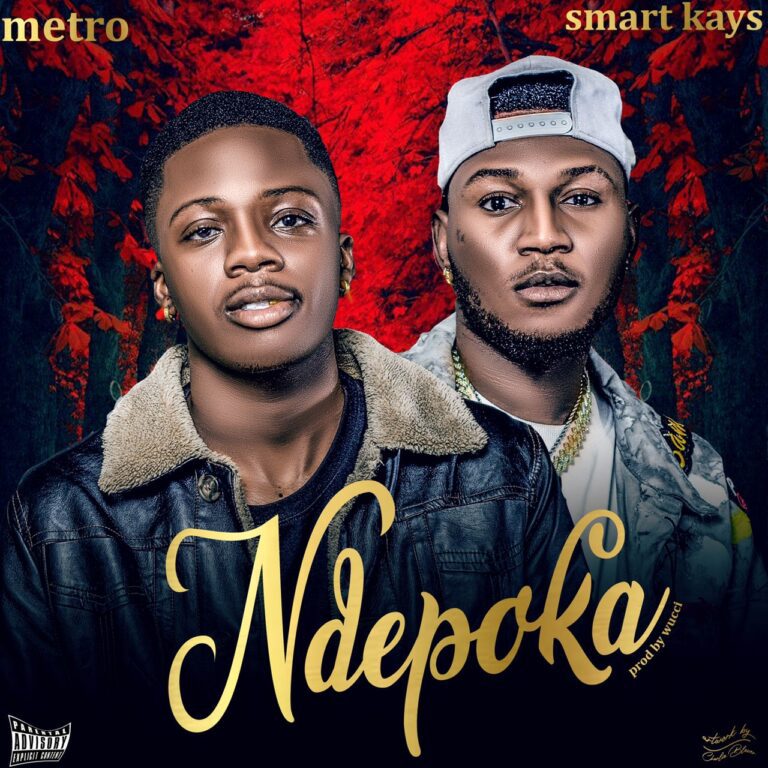 Metro ft Smart Kays (Dope Boys) – Ndepoka (prod Wucci & Abrendo)
