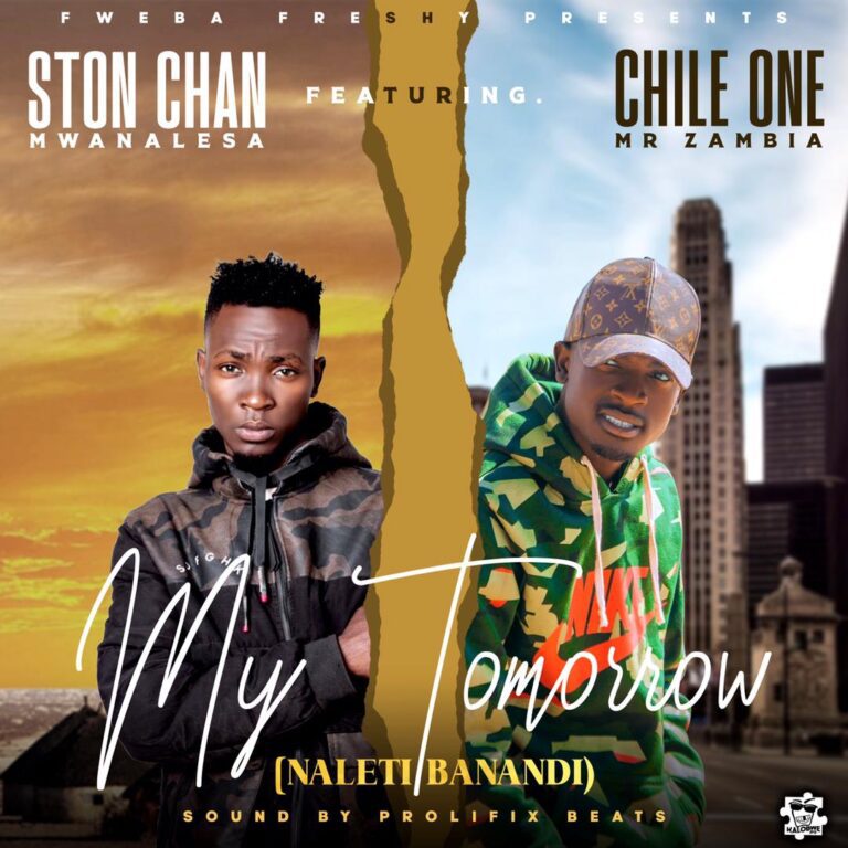 Ston Chan Ft Chile One Mr Zambia – My Tomorrow