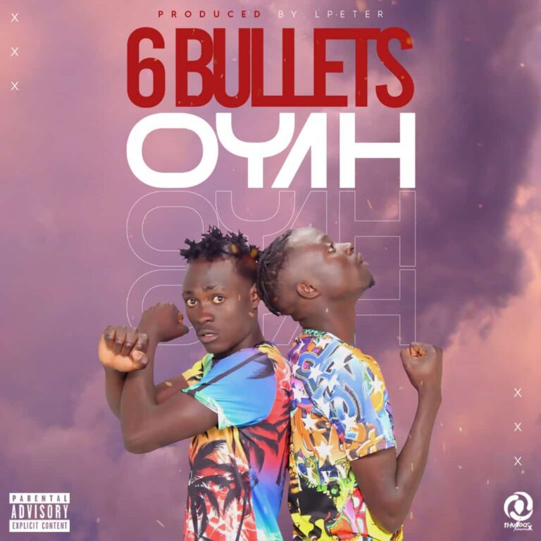 6 Bullets Kopala 2 Stars – Oyah (Prod By DJ L Peter2022)