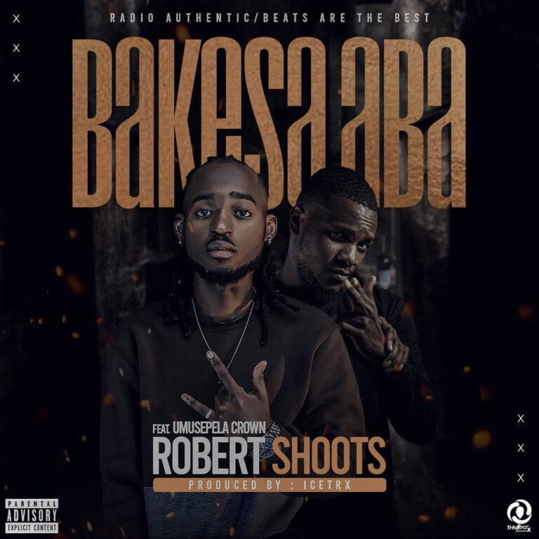 Robert Shoots ft Umusepela Crown – Bakesa Aba