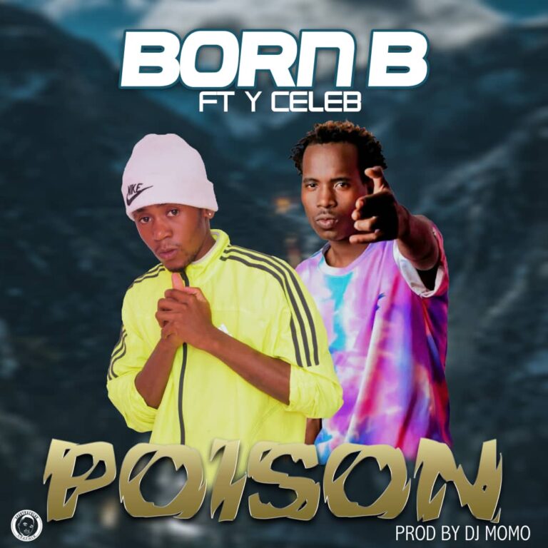 Born B ft Y Celeb – Poison