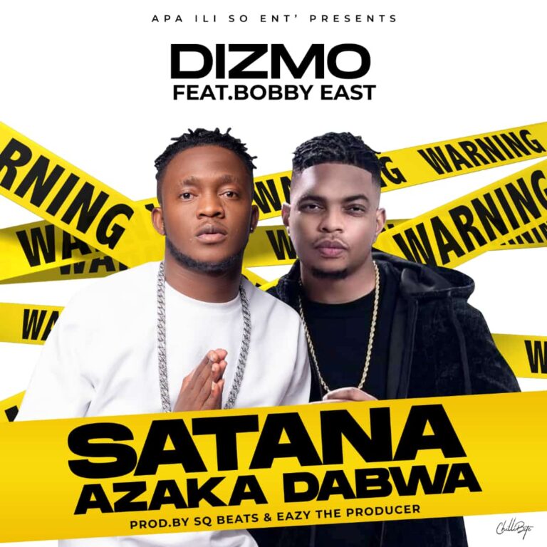 Dizmo ft Bobby East – Satana Azaka Dabwa