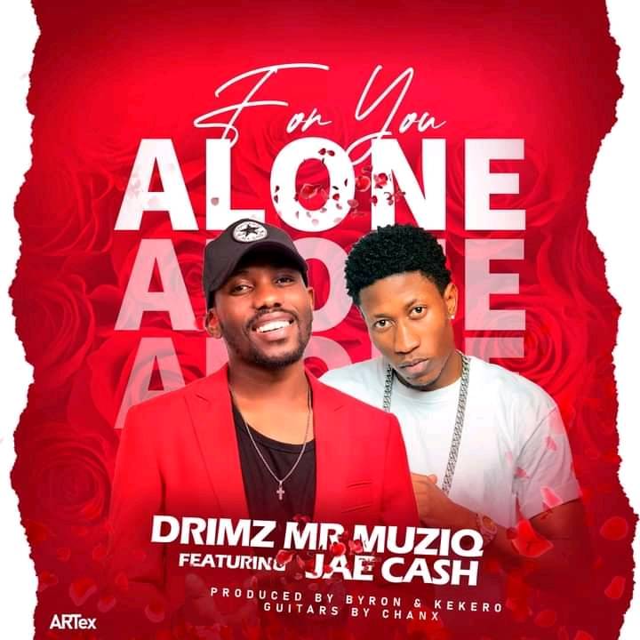Drimz ft Jae Cash – For You Alone