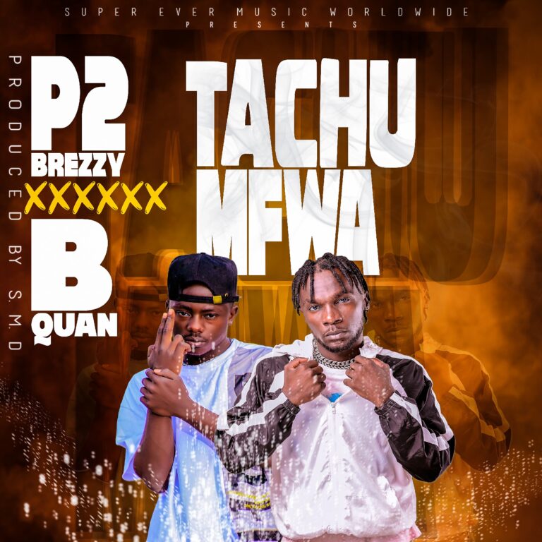 P2Brezzy ft B Quan – Tachumfwa (Prod By SMD)