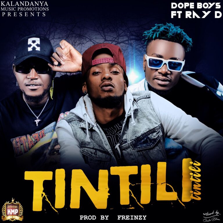 Dope Boys Ft Ray Dee – Tintili Tintili (Prod By Frenzy)