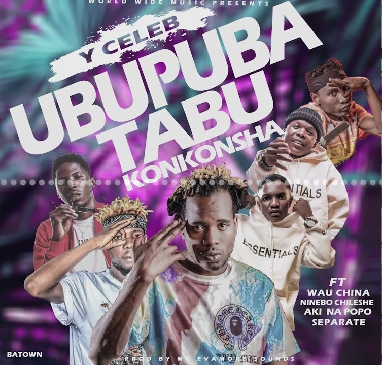 Y CELEB ft AKI NA POPO x WAU CHINA x NINEBO CHILESHE x SEPARATE – UBUPUBA TABU KONKONSHA