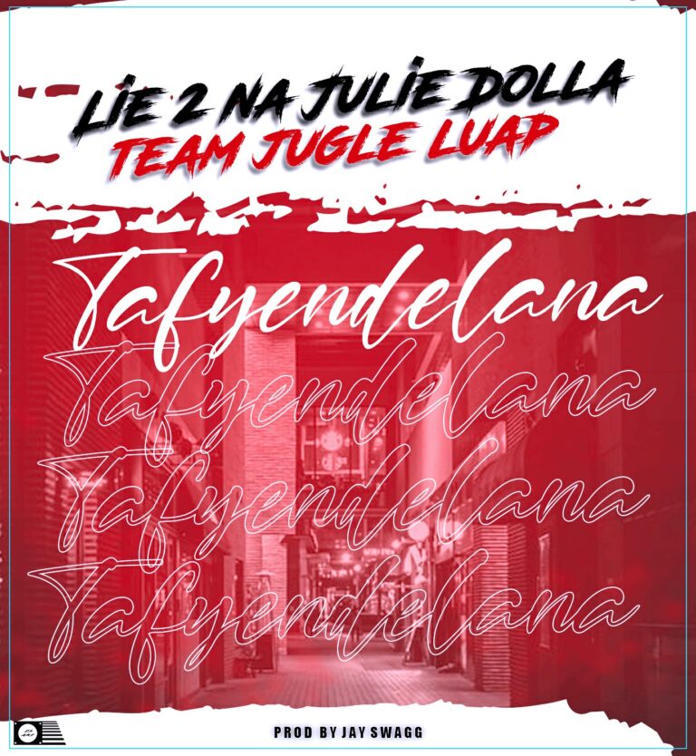 Lie 2 Na Julie Dolla – Tafyendelana (Prod By Jay swagg)