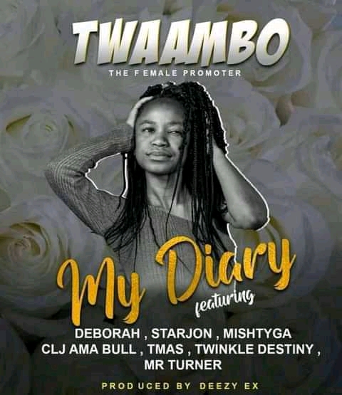 My Diary ft Deborah, Starjon, Mr Turner, Mish Tyga, T Mas, CLJ & Twinkle  (By Twaambo)
