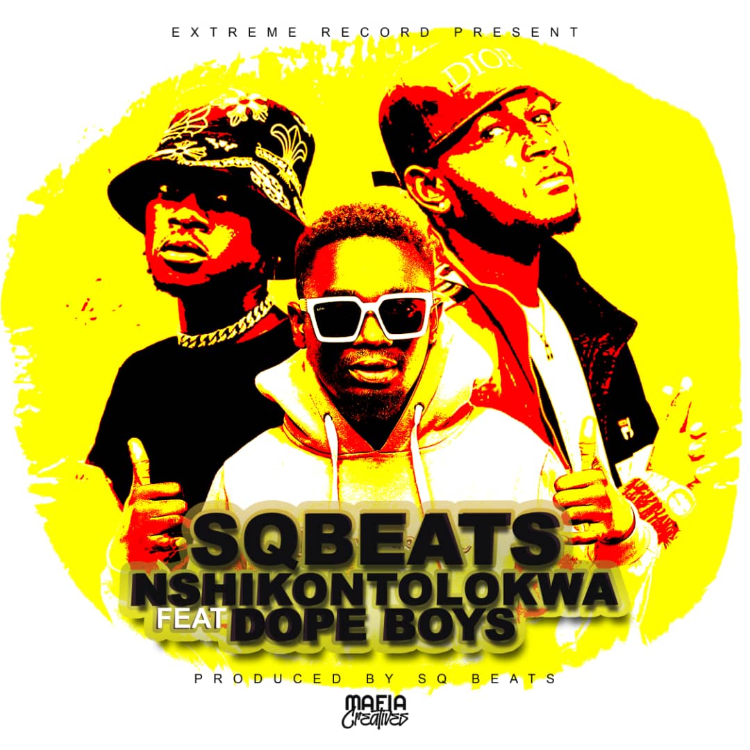 SQ Beats ft Dope Boys – Nshikontolokwa