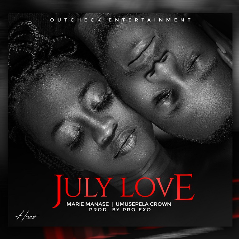 Marie Manase ft Umusepela Crown – July love (Prod by Pro Exo)