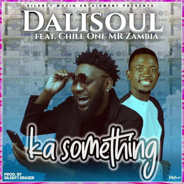 Dalisoul ft Chile One Mr Zambia – Ka Something