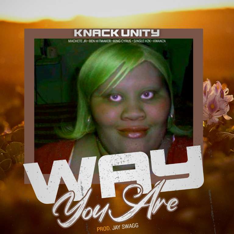 Knack Unite – Way You Are (Prod by Jay Swagg)
