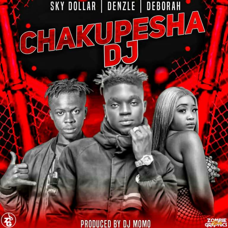 Sky Dollar x Denzle x Deborah – Chakupesha DJ