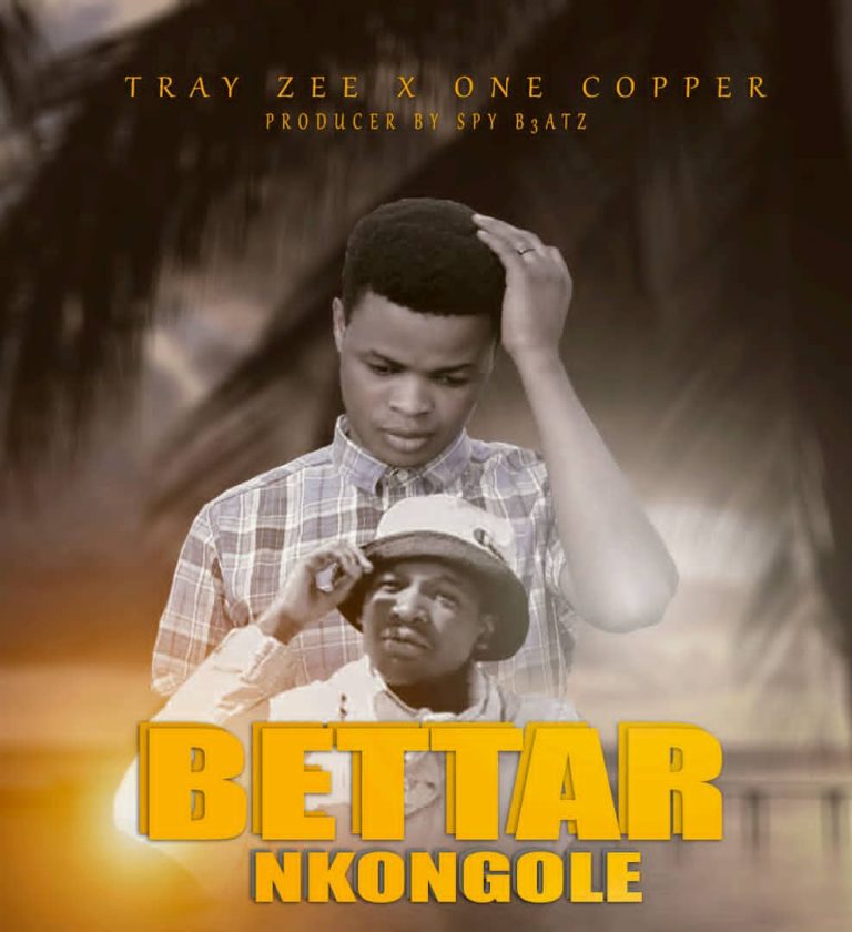 Tray Zee Ft One Copper – Better Nkongole