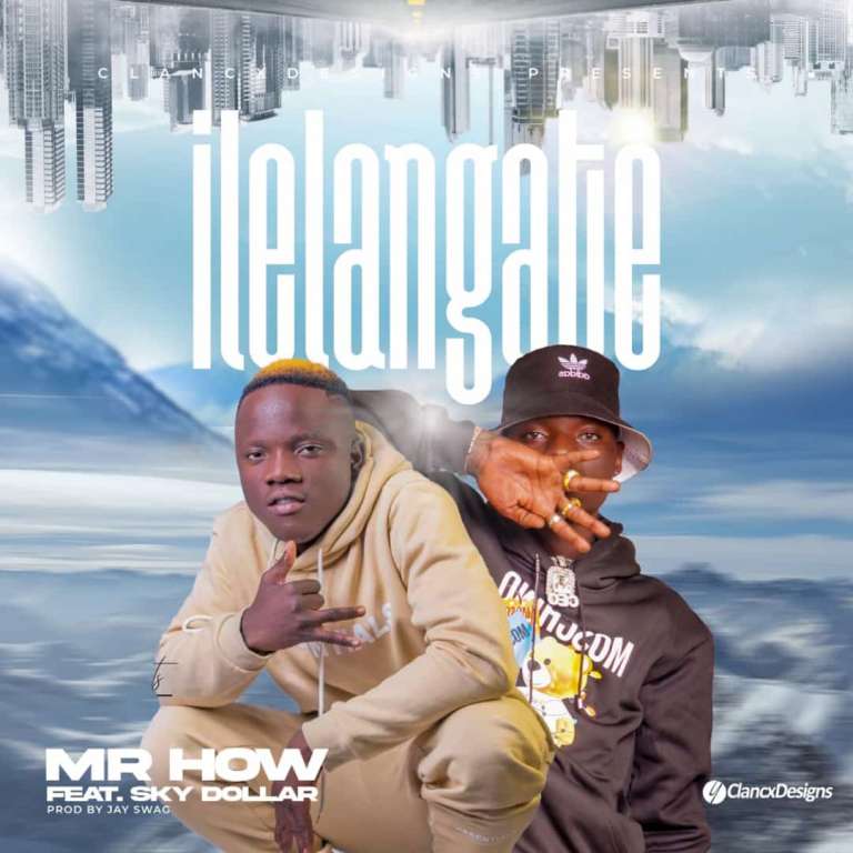 Mr How (4 na 5) ft Sky Dollar – ilelanga Te